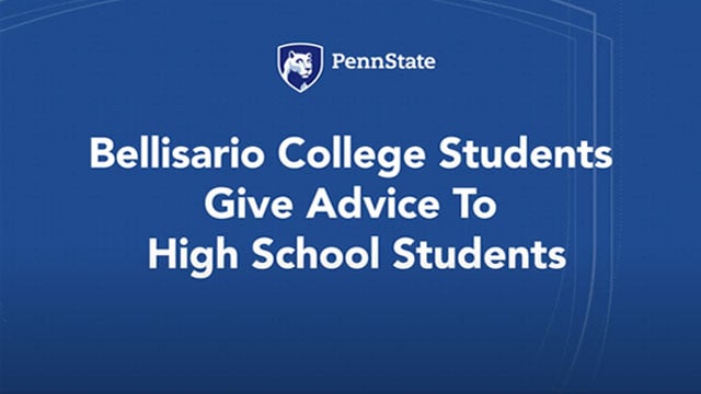 Title graphic screenshot that reads Bellisario College Students Give Advice to High School Students